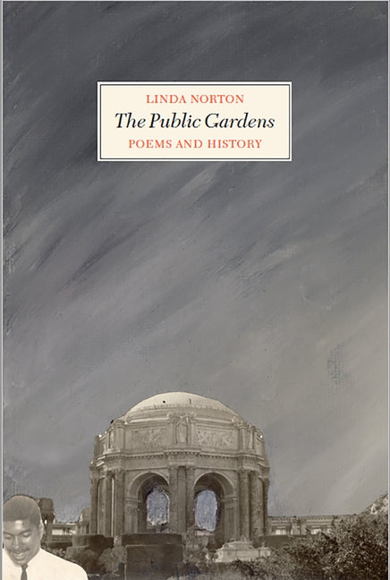 The Public Gardens: Poems and History by Norton, Linda