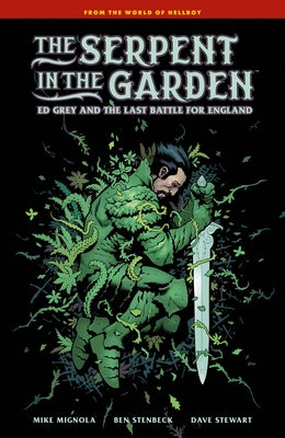 The Serpent in the Garden: Ed Grey and the Last Battle for England by Mignola, Mike