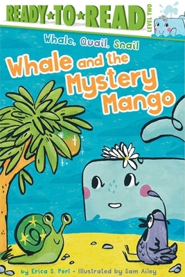 Whale and the Mystery Mango: Ready-To-Read Level 2 by Perl, Erica S.