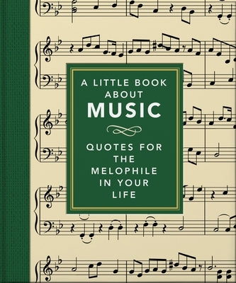 A Little Book about Music: Quotes for the Melophile in Your Life by Oh