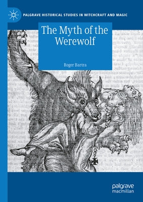 The Myth of the Werewolf by Bartra, Roger