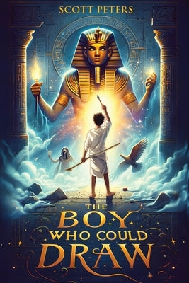The Boy Who Could Draw: An Ancient Egypt Kids Book by Peters, Scott