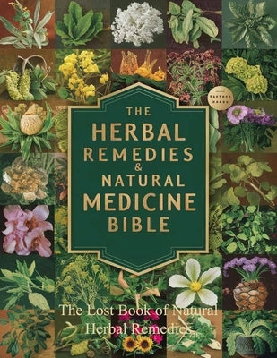 The Lost Book of Natural Herbal Remedies: Transform your backyard into a haven of natural wellness with this comprehensive guide to North American med by Daniel T Corliss