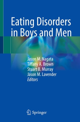 Eating Disorders in Boys and Men by Nagata, Jason M.