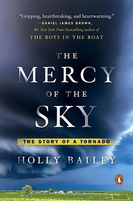 The Mercy of the Sky: The Story of a Tornado by Bailey, Holly