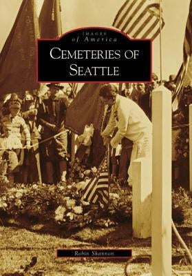 Cemeteries of Seattle by Shannon, Robin