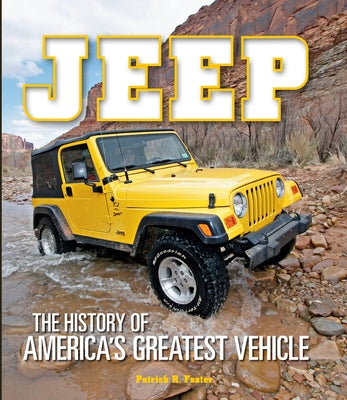 Jeep: The History of America's Greatest Vehicle by Foster, Patrick R.