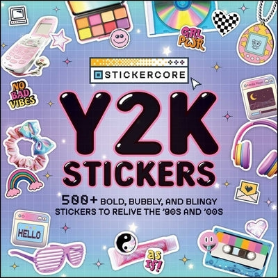 Y2K Stickers: 500+ Bold, Bubbly, and Blingy Stickers to Relive the '90s and '00s by Adams Media