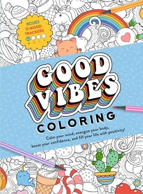 Good Vibes Coloring by Editors of Thunder Bay Press