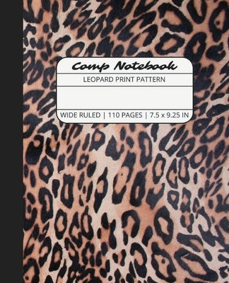 Comp Notebook: Leopard Print Pattern Wide Ruled Composition Notebook Journal for Students, College, School, Office, Work by The Write Supplies