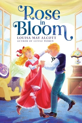 Rose in Bloom by Alcott, Louisa May