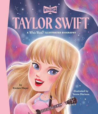 Taylor Swift: A Who HQ Illustrated Biography by Mayer, Kirsten
