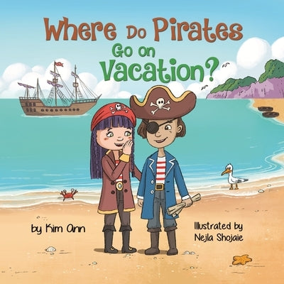 Where Do Pirates Go on Vacation? by Ann, Kim