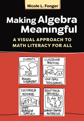 Making Algebra Meaningful: A Visual Approach to Math Literacy for All by Fonger, Nicole L.