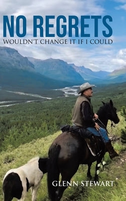 No Regrets: Wouldn't Change It If I Could by Stewart, Glenn