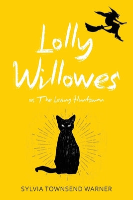 Lolly Willowes (Warbler Classics Annotated Edition) by Warner, Sylvia Townsend