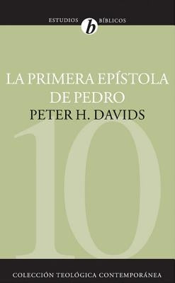 La Primera Epístola de Pedro = The First Epistle of Peter by Davids, Peter H.