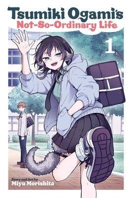 Tsumiki Ogami's Not-So-Ordinary Life, Vol. 1 by Morishita, Miyu