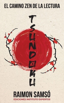 Tsundoku: El camino zen de la lectura by Sams&#195;&#179;, Raimon