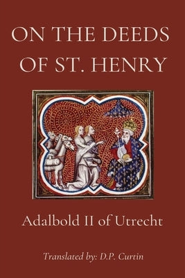 On the Deeds of St. Henry by Adalbold II of Utrecht