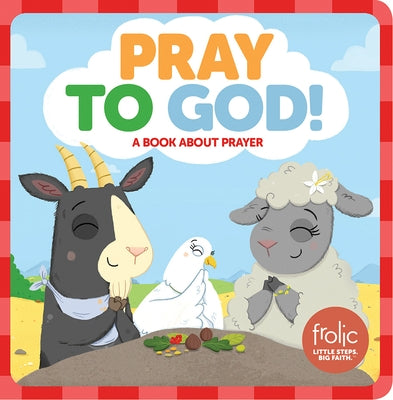 Pray to God: A Book about Prayer by Hilton, Jennifer
