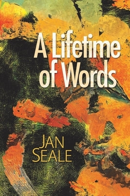 A Lifetime of Words by Seale, Jan