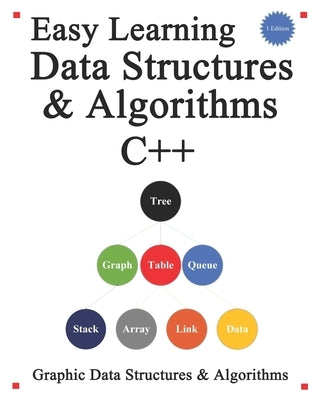 Easy Learning Data Structures & Algorithms C++: Graphic Data Structures & Algorithms by Hu, Yang