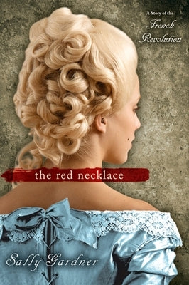 The Red Necklace: A Story of the French Revolution by Gardner, Sally