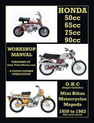 HONDA 50cc, 65cc, 70cc & 90cc OHC SINGLES 1959-1983 ALL MODELS WORKSHOP MANUAL by Clymer, Floyd