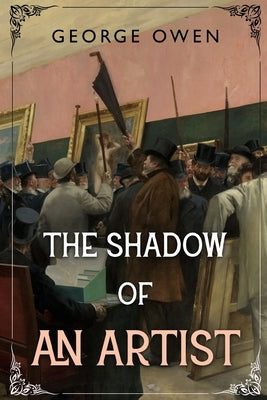 The Shadow of an Artist by Owen, George