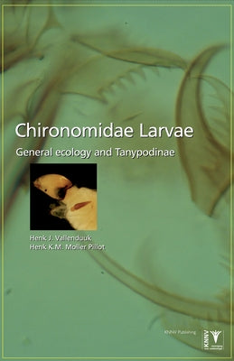 Chironomidae Larvae, Vol. 1: Tanypodinae: General Ecology and Tanypodinae by Vallenduuk, Henk J.