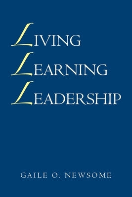 Living Learning Leadership by Newsome, Gaile O.