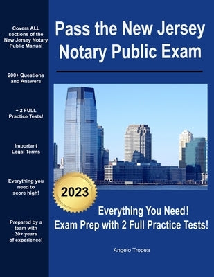 Pass the New Jersey Notary Public Exam: Everything You Need - Exam Prep with 2 Full Practice Tests! by Tropea, Angelo