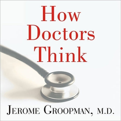 How Doctors Think Lib/E by Groopman, Jerome