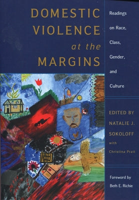 Domestic Violence at the Margins: Readings on Race, Class, Gender, and Culture by Sokoloff, Natalie J.