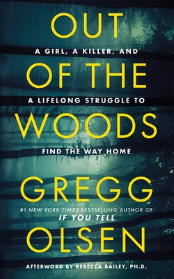 Out of the Woods: A Girl, a Killer, and a Lifelong Struggle to Find the Way Home by Olsen, Gregg