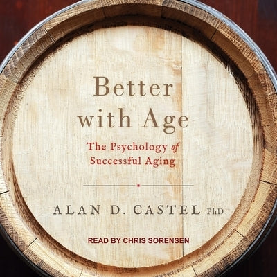 Better with Age Lib/E: The Psychology of Successful Aging by Sorensen, Chris