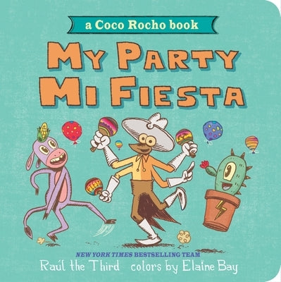 My Party, Mi Fiesta: A Coco Rocho Book (Bilingual English-Spanish) by Ra&#195;&#186;l the Third