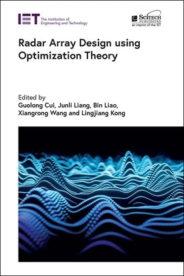 Radar Array Design Using Optimization Theory by Cui, Guolong