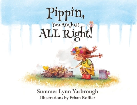 Pippin, You Are Just ALL Right! by Yarbrough, Summer Lynn