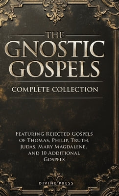 The Gnostic Gospels Complete Collection by Press, Divine