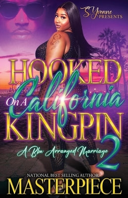 Hooked On A California Kingpin 2: A BBW Arranged Marriage by Masterpiece, Authoress