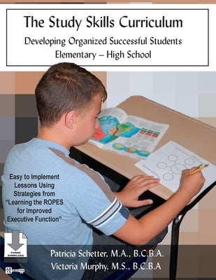 The Study Skills Curriculum: Developing Organized Successful Students Elementary-High School by Schetter, Patricia