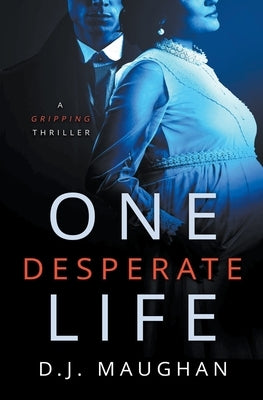 One Desperate Life by Maughan, D. J.