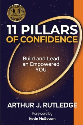 11 Pillars of Confidence: Build & Lead an Empowered YOU by Rutledge, Arthur J.