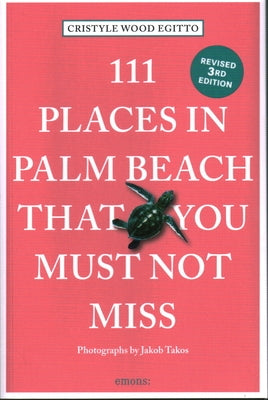 111 Places in Palm Beach That You Must Not Miss by Egitto, Cristyle Wood