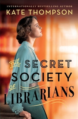 The Secret Society of Librarians by Thompson, Kate