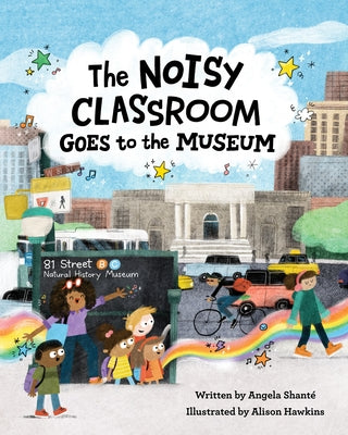 The Noisy Classroom Goes to the Museum by Shant&#195;&#169;, Angela