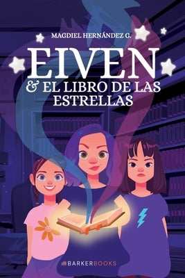 Eiven y el Libro de las Estrellas by Hern&#195;&#161;ndez G., Magdiel