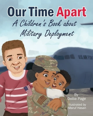 Our Time Apart: A Children's Book About Military Deployment by Page, Dollie